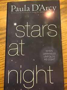 Stars at Night : When Darkness Unfolds As Light by Paula D'Arcy (2016,...