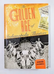 Golden Age Indianapolis Theater Howard Caldwell Indiana Geschichtsbuch Hardcover - Bild 1 von 6