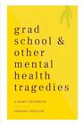 Grad School And Other Mental Health Tragedies: A Diary Chapbook By Jaemara Phill