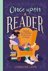 Once Upon a Reader: Raising Your Children With a Love of Books by Lorraine Levis