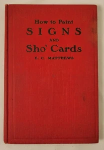 How to Paint Signs and Sho' Cards by E.C. Matthews, J.S. Ogilvie Verlag 1924 - Bild 1 von 24