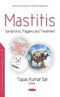 Mastitis: Symptoms, Triggers And Treatment By Tapas Kumar Sar (English) Hardcove