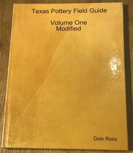 Book Texas Pottery Field Guide Volume One Modified by Dale Ross 2008 HC  (Box1) - Picture 1 of 6