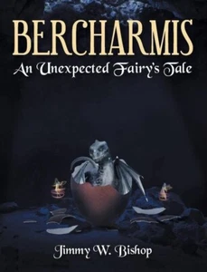 Bercharmis: An Unexpected Fairy’s Tale..Autographed By Author - Picture 1 of 4