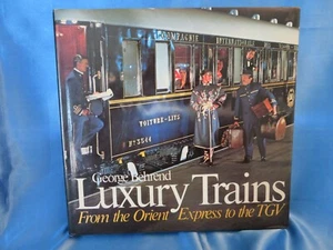 Luxury Trains: From the Orient to the Tgv by Behrend, George, Hardcover DJ - Picture 1 of 17