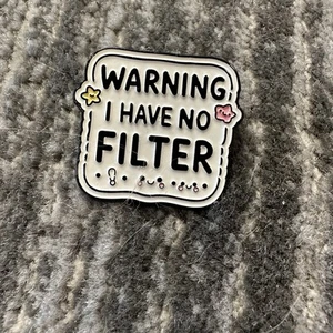 Enamel Pin Warning I Have No Filter Funny Gift  Backpack Hat Lapel Brooch New - Picture 1 of 4