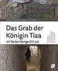 Das Grab Der Konigin Tiaa : Im Tal Der Konige Kv 32, Hardcover By Bickel, Sus...