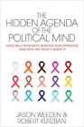 Robert Kurzban Jason Weeden The Hidden Agenda of the Political Mind (Hardback)