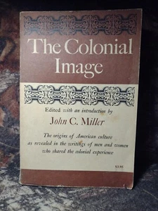 The Colonial Image by John C. Miller -1962 -Paperback -2nd Printing -Vintage - Picture 1 of 14