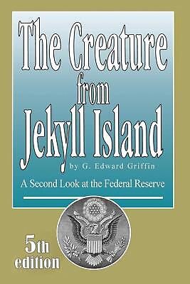 The Creature from Jekyll Island: A Second Loo...
