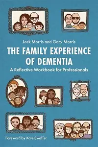 The Family Experience of Dementia: A Reflective Workbook for Professionals by Ga - Picture 1 of 1