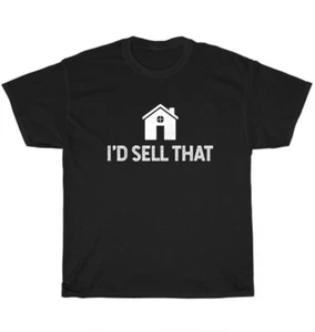 I'd Sell That Realtor Real Estate Agent House Broker T-Shirt Unisex Tee Gift NEW - Picture 1 of 4