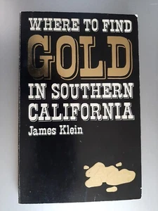 Where to Find Gold in Southern California by James Klein 1975 1st Ed PAPERBACK - Picture 1 of 6