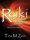 Reiki and Your Intuition: A Union of Healing and Wisdom by Tina M Zion