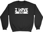 I Love Dad Mens Womens Sweatshirt Jumper