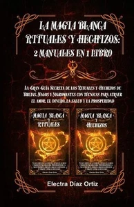 Magia Blanca Rituales y Hechizos: 2 Manuales en 1 Libro: La Gran Gu?a Secreta de - Foto 1 di 1