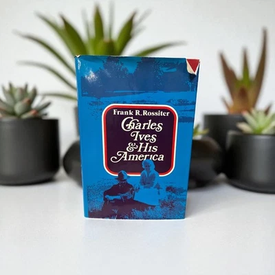 Charles Ives and His America by Frank R. Rossiter Signed First Edition 1975 - Image 1 of 4