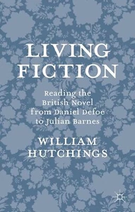Living Fiction: Reading the British N... By William Hutchings, hardcover,Very Go - Picture 1 of 1