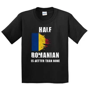 Half Romanian Is Better Than None Funny Romania Youth T-Shirt - Picture 1 of 4