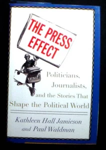 The Press Effect:Politicians, Journalists, and the Stories HB/DJ 1st ed FINE/VG+ - Imagen 1 de 2
