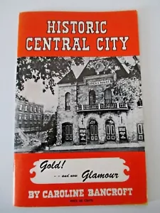 HISTORIC CENTRAL CITY "Gold and Now Glamour" Caroline Bancroft 1970 Vtg AZ13 - Picture 1 of 12