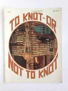 Vintage Macrame Patterns Magazine To Knot or Not to Knot Planter Hangers 70's - Picture 1 of 8
