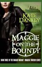 Maggie On The Bounty (Maggie Mackay Magical Tracker) By Kate Danley *Brand New*