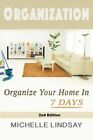 Organization: Declutter & Organize Your Home In 7 Days!.by Lindsay New<|