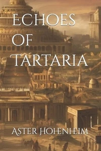 Echoes of Tartaria by Aster Hohenheim Paperback Book - Picture 1 of 1