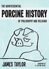 The Quintessential Porcine History of Philosophy and Religion &quot;GIFT QUALITY NEW&quot;