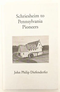 Schriesheim to Pennsylvania Pioneers by John Philip Diefenderfer book 2016 HC - Picture 1 of 3