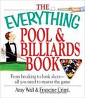 The Everything Pool & Billiards Book: From Breaking to Bank Shots, Everything Yo