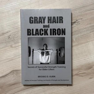 Gray Hair and Black Iron: Secrets of Successful Strength Training Fast Shipping - Picture 1 of 3