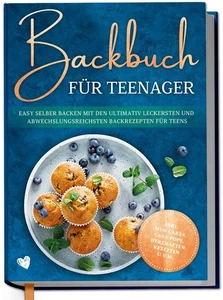 Backbuch für Teenager: Easy selber backen mit den ultimativ leckersten und  ... - Bild 1 von 5