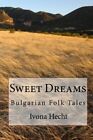 SWEET DREAMS: BULGARIAN FOLK TALES By Ivona Hecht **BRAND NEW**