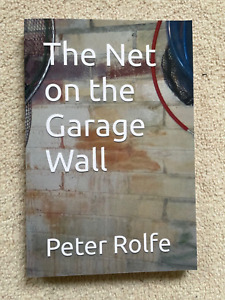 The Net on the Garage Wall, Peter Rolfe, 2022, 2e édition, livre de poche