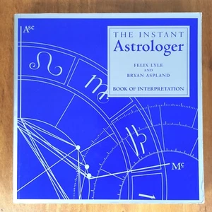 THE INSTANT ASTROLOGER: Book of Interpretation Felix Lyle & Bryan Aspland 1998 - Picture 1 of 17