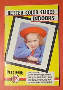 BETTER COLOR SLIDES INDOORS by Fred Bond (First Edition) 1951 - Picture 1 of 5