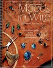 Moods in Wire: An Extended Guide to the Fine Art of Wirewrapping - Ed Sinclair