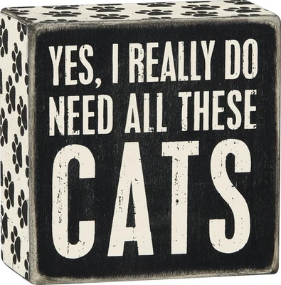 Primitives by Kathy Yes I really Do Need All Of These Cats Box Sign, 4" Square - Image 1 of 2
