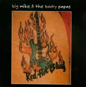 Red Hot Blues - BIG MIKE & THE BOOTY PAPAS - CD 1998 - Imagen 1 de 4