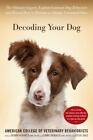 Decoding+Your+Dog+%3A+The+Ultimate+Experts+Explain+Common+Dog+Behaviors+and+Reveal