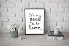 It's So Good To Be Home Poster Peaceful A3 A4 Size Positive Decorative Quote