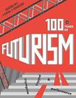 One Hundred Years Of Futurism - 9781783208425