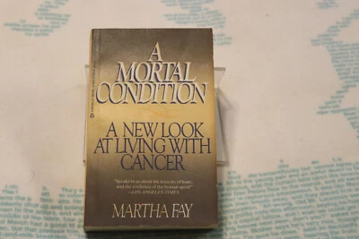 A MORTAL CONDITION: A new look at living with Cancer  By Martha Fay New Pbk. - Image 1 of 2