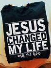 Jesus Changed My Life Ask Me How Christians Jesus Lovers Tshirt Men Women