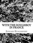 With the Doughboy in France by Edward Hungerford (English) Paperback Book