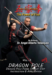 Ng Ga Kuen - Kung Fu - Vol-3 DRAGON POLE - by Si-Gung Dr. Angel Velazquez - Picture 1 of 1