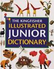 The Kingfisher Illustrated Junior Dictionary By Tuck, Alene; Smith, Penny