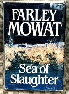 Farley Mowat / SEA OF SLAUGHTER Signed 1st Edition 1984 - Picture 1 of 2